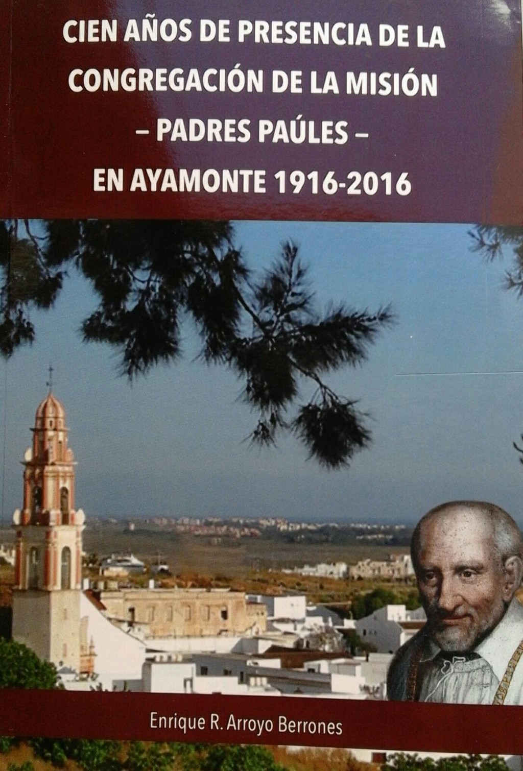 HOY SE PRESENTA UN LIBRO QUE RECOGE LOS CIEN AÑOS DE LA PRESENCIA DE LA COMUNIDAD PAÚL EN AYAMONTE