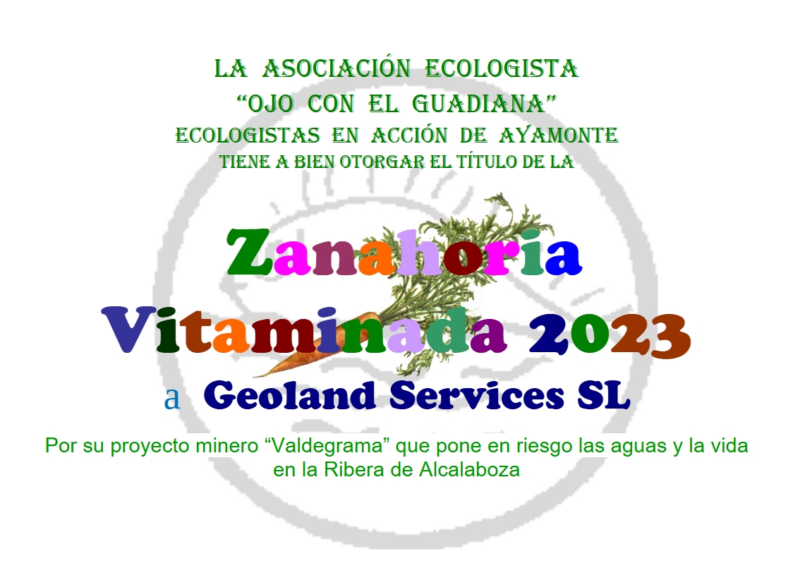 La AE Ojo con el Guadiana- Ecologistas en A cción de Ayamonte ha concedido su Zanahoria Vitaminada 2023a la empresa Geoland Services SL por su proyecto minero en la Ribera de Alcalaboza